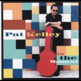 Pat Kelley - In The Moment '2002