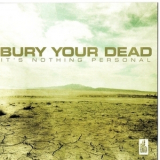 Bury Your Dead - It's Nothing Personal '2009