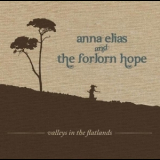 Anna Elias & The Forlorn Hope - Valleys In The Flatlands '2011