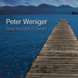 Peter Weniger - Sing Yourself a Dream '2008