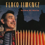 Flaco Jimenez - Arriba El Norte '1990