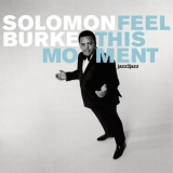 Solomon Burke - Feel This Moment '2013