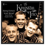 The Kingston Trio - Hang Down Your Head: Best Of The Singles 1958-62 '2023