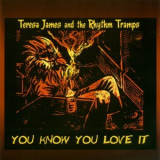 Teresa James & The Rhythm Tramps - You Know You Love It '2010