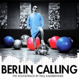 Paul Kalkbrenner - Berlin Calling (The Soundtrack by Paul Kalkbrenner) '2008