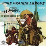 Pure Prairie League - Two Lane Highway / If The Shoe Fits '1975-76