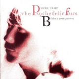 The Psychedelic Furs - Here Came The Psychedelic Furs: B-Sides & Lost Grooves '1994
