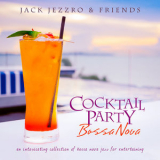 Jack Jezzro - Cocktail Party Bossa Nova: An Intoxicating Collection Of Bossa Nova Jazz For Entertaining '2019