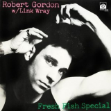 Robert Gordon - Fresh Fish Special '1978
