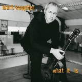 Mark Knopfler - What It Is '2000