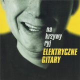 Elektryczne Gitary - Na Krzywy Ryj '1997