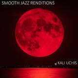 Smooth Jazz All Stars - Smooth Jazz Renditions of Kali Uchis (Instrumental) '2023
