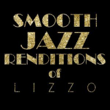 Smooth Jazz All Stars - Smooth Jazz Renditions of Lizzo (Instrumental) '2023