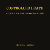 Controlled Death - Requiem For The Boundless Flesh '2021