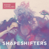 Good Lovelies - Shapeshifters '2018