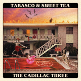 The Cadillac Three - Tabasco & Sweet Tea '2020