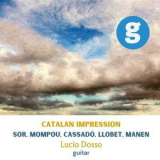Lucio Dosso - Catalan impression: Sor, Mompou, Cassado, Llobet, Manen '2023