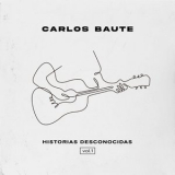 Carlos Baute - Historias Desconnocidas, Vol. 1 '2021