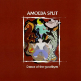 Amoeba Split - Dance Of The Goodbyes (Reissue 2023) '2023