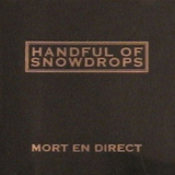 Handful of Snowdrops - Mort En Direct '1993