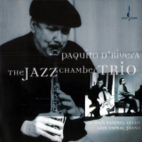 Paquito D'Rivera - The Jazz Chamber Trio '2005