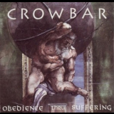 Crowbar - Obedience Thru Suffering '1995