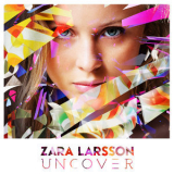 Zara Larsson - Uncover '2015