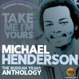 Michael Henderson - Take Me I'm Yours (The Buddah Years Anthology) '2009