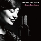 Anna Kolchina - Wild Is the Wind '2017