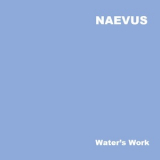 Naevus - Water's Work '2018