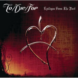 TO & DIE & FOR - Best of To/Die/For - Epilogues from the Past '2010