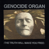 Genocide Organ - The Truth Will Make You Free '1999