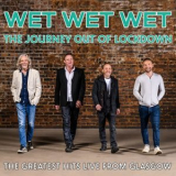 Wet Wet Wet - The Journey Out of Lockdown (The Greatest Hits Live from Glasgow) '2021