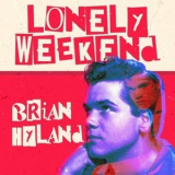 Brian Hyland - Lonely Weekend '2022