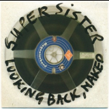 Supersister - Looking Back, Naked '1969-1972