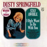 Dusty Springfield - Stay Awhile / I Only Want To Be With You '1964