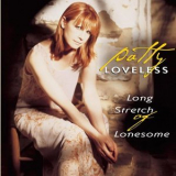 Patty Loveless - Long Stretch Of Lonesome '1997