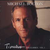 Michael Bolton - Timeless - The Classics Vol. 2 '1999