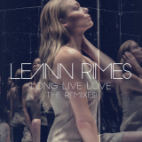 LeAnn Rimes - Long Live Love (The Remixes) '2017