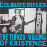 The Celibate Rifles - The Turgid Miasma Of Existence '1986