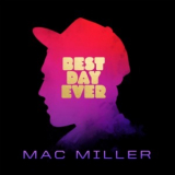 Mac Miller - Best Day Ever '2016