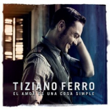 Tiziano Ferro - El Amor Es Una Cosa Simple (Spanish Version) '2012