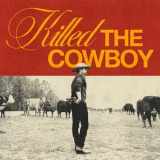 Dustin Lynch - Killed The Cowboy '2023