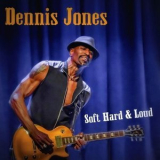 Dennis Jones - Soft Hard & Loud '2020