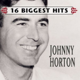Johnny Horton - Johnny Horton - 16 Biggest Hits '1999