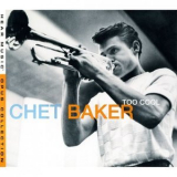 Chet Baker - Too Cool '2007