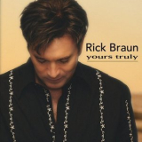 Rick Braun - Yours Truly (with Bonus Track) '2005