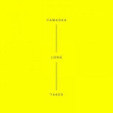 Yamaoka - Long Takes '2022