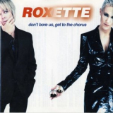 Roxette - Don't Bore Us, Get To The Chorus '2000