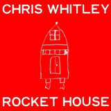 Chris Whitley - Rocket House '2001